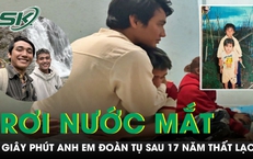 Câu chuyện 17 năm tìm em thất lạc: Giây phút đoàn tụ khiến nhiều người rơi nước mắt
