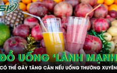 Ngỡ ngàng những đồ uống tưởng lành mạnh nhưng lại gây tăng cân