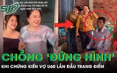 Chồng ‘đứng hình’ khi chứng kiến vợ U60 lần đầu trang điểm sau 30 năm đám cưới