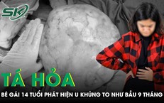 Bé gái 14 tuổi bụng to như bầu 9 tháng, bác sĩ phát hiện u khủng
