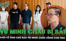 Khởi tố ông chủ Bảo Tín Minh Châu cùng con trai, hé lộ kế hoạch che giấu khoảng 9.700 tỷ đồng doanh thu