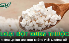 Loại bột quen thuộc trong căn bếp Việt và những lợi ích sức khỏe không phải ai cũng biết