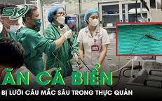 Hiếm gặp: Ăn cá biển, người đàn ông bị lưỡi câu mắc sâu trong thực quản