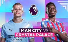Kênh và link xem trực tiếp Man City đấu Crystal Palace ngày 13/5 - 14/5