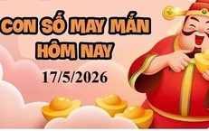 Con số may mắn hôm nay 17/5/2026 - số tài lộc 12 con giáp theo tuổi