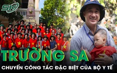 Chuyến công tác đặc biệt của Bộ Y tế tới Trường Sa: “Mang ra tình cảm, mang về niềm tin”