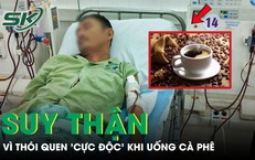 Người đàn ông suy thận vì thói quen 'cực độc' khi uống cà phê