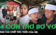 4 con thơ bơ vơ sau vì bố sát hại mẹ, ám ảnh lời cuối cùng của người phụ nữ bạc mệnh