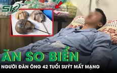 Người đàn ông 42 tuổi suýt mất mạng do ăn so biển