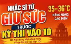 Nhắc sĩ tử giữ sức trước kì thi vào lớp 10