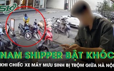 Nam shipper bật khóc khi chiếc xe máy ‘cần câu cơm’ duy nhất bị trộm giữa Hà Nội