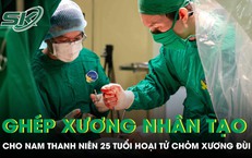 Ghép xương nhân tạo cho nam thanh niên 25 tuổi bị hoại tử chỏm xương đùi