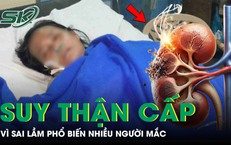 Cụ bà 76 tuổi hôn mê, suy thận cấp vì sai lầm phổ biến nhiều người mắc