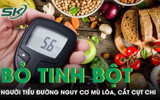 Sai lầm khi bỏ tinh bột hoàn toàn khiến người tiểu đường đối mặt nguy cơ mù lòa, cắt cụt chi