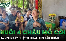 Bà U70 ngày nhặt ve chai, đêm bán cháo và hành trình nuôi 4 cháu mồ côi