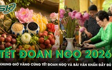 Khung giờ vàng cúng Tết Đoan ngọ năm 2026 và bài văn khấn đầy đủ giúp gia chủ cầu bình an, may mắn