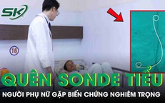 Người phụ nữ 55 tuổi gặp biến chứng nghiêm trọng vì để quên ống thông tiểu JJ