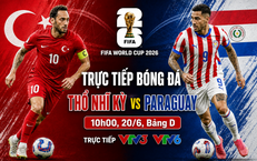 Kênh và link xem trực tiếp Thổ Nhĩ Kỳ vs Paraguay - World Cup 2026 ngày 20/6