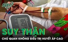 Chủ quan không điều trị huyết áp cao, người đàn ông 40 tuổi suy thận giai đoạn cuối 