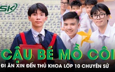 Cậu bé mồ côi, lang thang đi xin ăn ngày nào nay vươn lên thành thủ khoa lớp 10 chuyên Sử