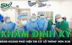 Khám sức khỏe định kỳ cô gái 23 tuổi bàng hoàng phát hiện tim có ‘lỗ thủng’ hơn 3cm 