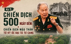 Chiến dịch 500 ngày đêm (Kỳ 2): Ký ức Đại tá Tư Cang