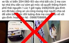 Sự thật câu chuyện 2 mẹ con bị bắt cóc tại Thái Nguyên