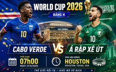 Nhận định, dự đoán tỉ số Cabo Verde vs Ả Rập Xê Út: Màn đối đầu sinh tử định đoạt tấm vé đi tiếp