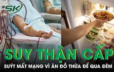 Thói quen tiết kiệm ăn đồ thừa để qua đêm, người đàn ông suýt mất mạng vì suy thận cấp
