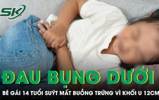 Tưởng đau bụng kinh, bé gái 14 tuổi suýt mất buồng trứng vì khối u 12cm