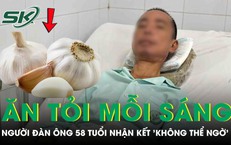 Ăn tỏi sống vào buổi sáng suốt 2 năm, người đàn ông 58 tuổi nhận cái kết không thể ngờ