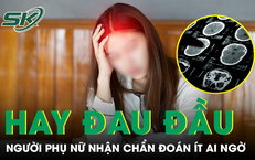 Đau đầu dai dẳng không rõ nguyên nhân, người phụ nữ nhận chẩn đoán ít ai ngờ