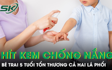 Hít phải kem chống nắng dạng xịt, bé trai 5 tuổi tổn thương cả hai lá phổi