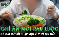 Cô gái 25 tuổi nhập viện vì viêm tụy cấp sau nhiều tháng chỉ ăn rau luộc để giảm cân