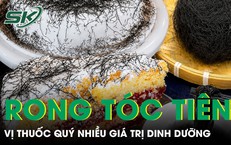 Vị thuốc quý nhìn như tóc rối nhiều người e ngại nhưng lại nhiều giá trị dinh dưỡng