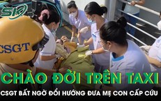 Em bé chào đời ngay trên taxi, CSGT bất ngờ đổi hướng đưa mẹ con sản phụ cấp cứu 