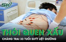 Thói quen mỗi ngày khiến chàng trai 33 tuổi suýt liệt giường