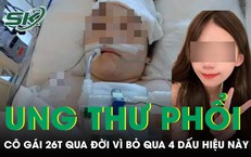 26 tuổi qua đời vì ung thư phổi cô gái nhắn nhủ đừng bỏ qua 4 dấu hiệu này 