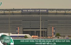 Khói cháy rừng phủ kín sân chung kết World Cup 2026, FIFA đối mặt nỗi lo lớn