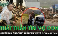 Được cứu sau khi bị lũ cuốn gần 1km, người chồng nghẹn ngào cầu xin tìm vợ và hai con mất tích