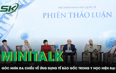 MiniTalk: Góc nhìn đa chiều về ứng dụng tế bào gốc trong y học hiện đại 