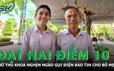 Nữ thủ khoa khối B00 nghẹn ngào gọi điện báo tin đạt hai điểm 10 tuyệt đối cho bố mẹ làm công nhân xa nhà