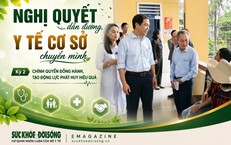Nghị quyết dẫn đường, y tế cơ sở chuyển mình (Kỳ 2): Chính quyền đồng hành, tạo động lực phát huy hiệu quả
