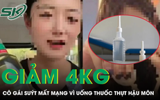 Tin lời giảm 4 kg sau 2 ngày, cô gái suýt mất mạng vì uống thuốc thụt hậu môn