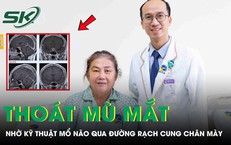 Mổ não qua đường rạch cung chân mày cứu người bệnh thoát nguy cơ mù mắt
