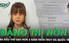 Đặng Thị Nòn, nghi phạm bị truy nã quốc tế về ma túy, ra đầu thú sau hơn 3 năm lẩn trốn