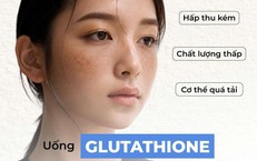 Uống Glutathione nhưng da vẫn sạm màu: Nguyên nhân có thể nằm ở đâu?