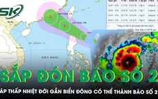 Áp thấp nhiệt đới sắp thành bão số 2, hé lộ kịch bản đổ bộ sau khi vào Biển Đông