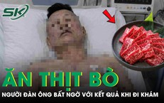 Ăn thịt bò mỗi ngày, người đàn ông 60 tuổi bất ngờ khi đi khám sức khỏe