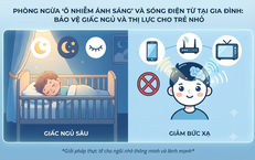 Phòng ngừa ‘ô nhiễm ánh sáng’ và sóng điện từ tại gia đình: Bảo vệ giấc ngủ và thị lực cho trẻ nhỏ